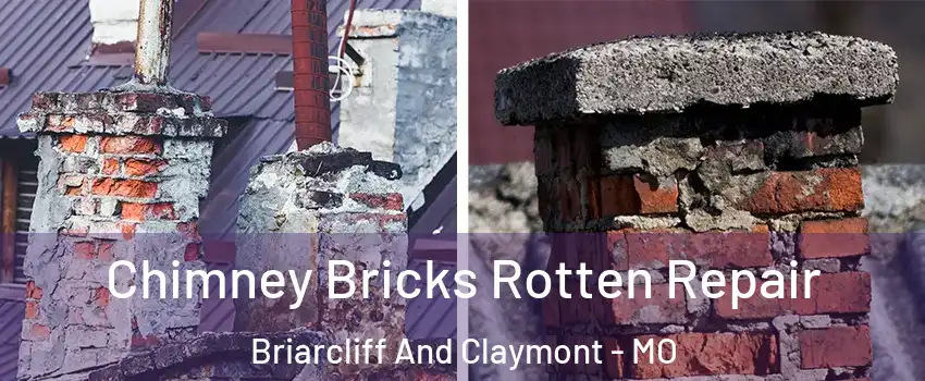 Chimney Bricks Rotten Repair Briarcliff And Claymont - MO