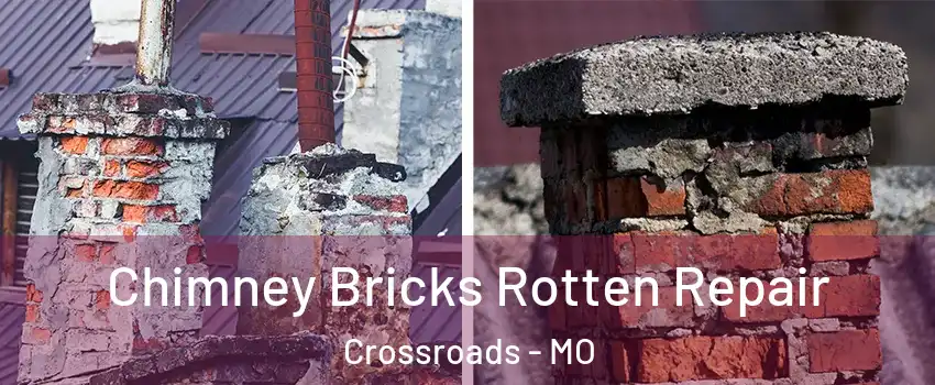 Chimney Bricks Rotten Repair Crossroads - MO