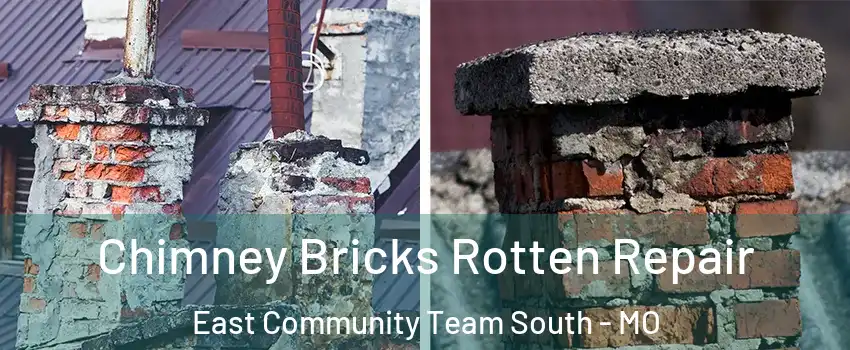 Chimney Bricks Rotten Repair East Community Team South - MO