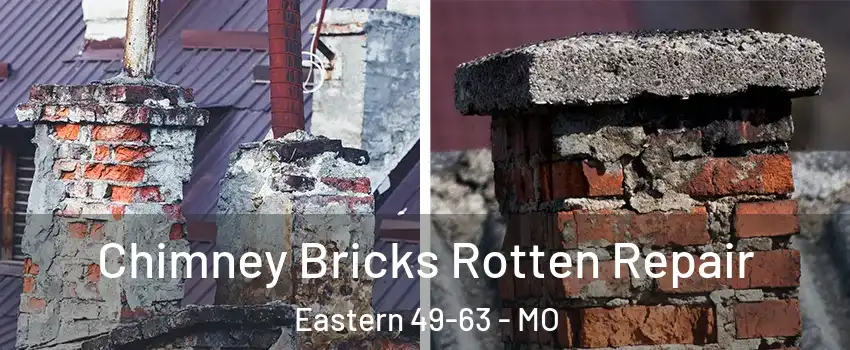 Chimney Bricks Rotten Repair Eastern 49-63 - MO