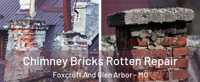 Chimney Bricks Rotten Repair Foxcroft And Glen Arbor - MO