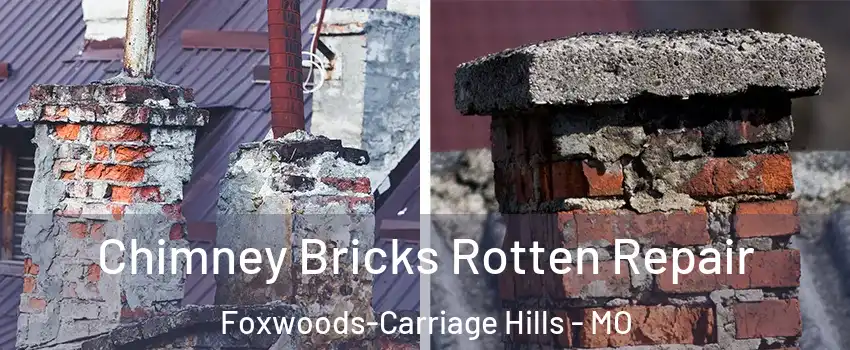Chimney Bricks Rotten Repair Foxwoods-Carriage Hills - MO