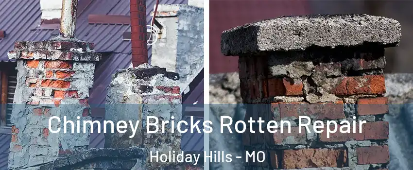 Chimney Bricks Rotten Repair Holiday Hills - MO