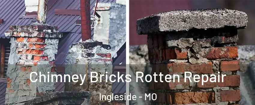 Chimney Bricks Rotten Repair Ingleside - MO