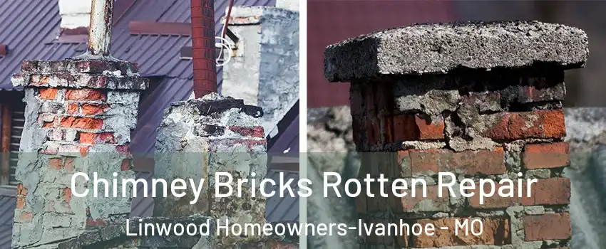 Chimney Bricks Rotten Repair Linwood Homeowners-Ivanhoe - MO