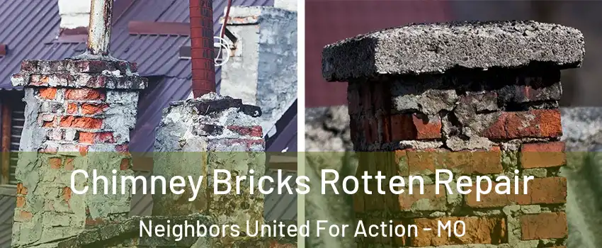 Chimney Bricks Rotten Repair Neighbors United For Action - MO
