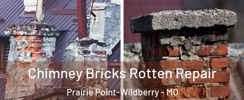 Chimney Bricks Rotten Repair Prairie Point-Wildberry - MO