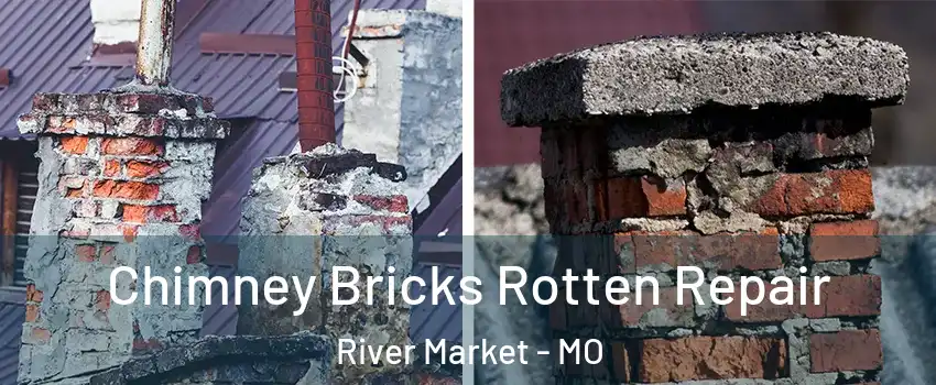 Chimney Bricks Rotten Repair River Market - MO