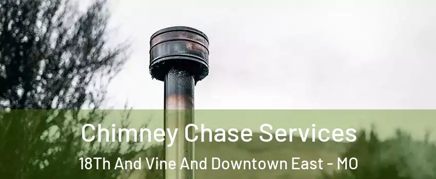 Chimney Chase Services 18Th And Vine And Downtown East - MO