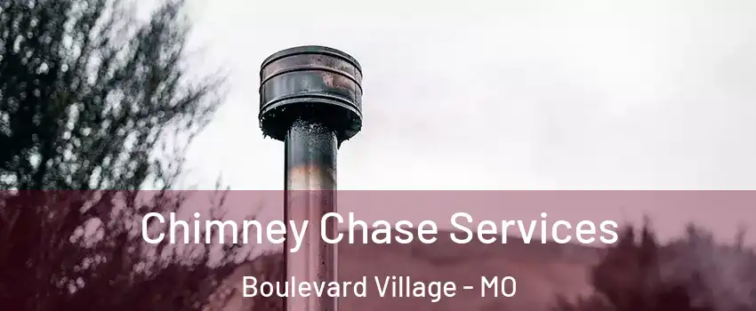 Chimney Chase Services Boulevard Village - MO