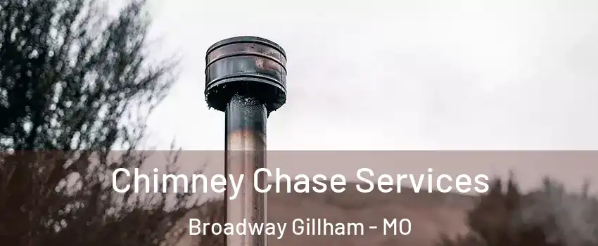 Chimney Chase Services Broadway Gillham - MO