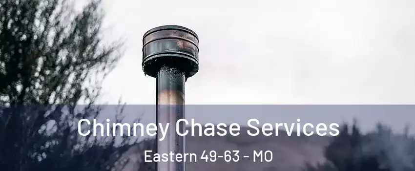 Chimney Chase Services Eastern 49-63 - MO