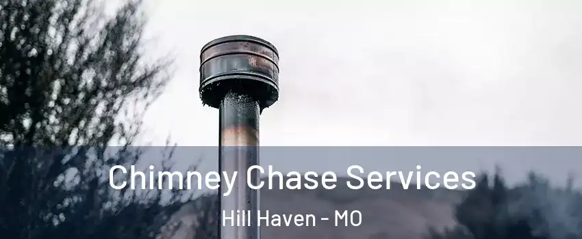 Chimney Chase Services Hill Haven - MO