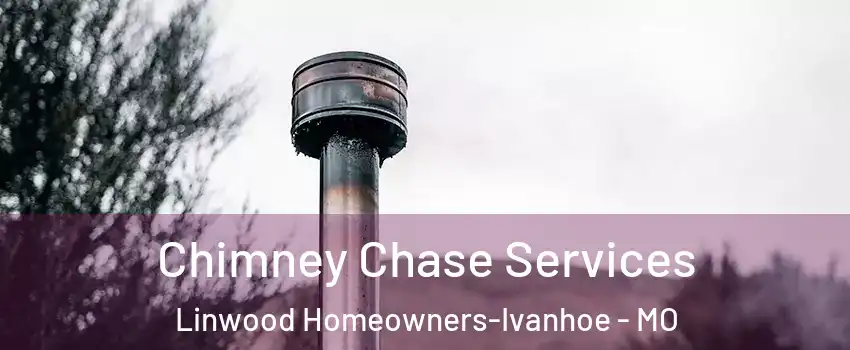 Chimney Chase Services Linwood Homeowners-Ivanhoe - MO