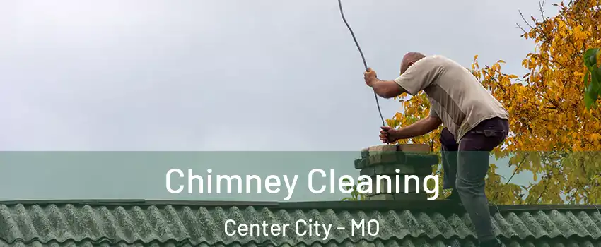 Chimney Cleaning Center City - MO