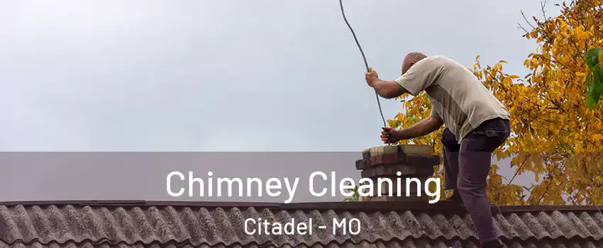 Chimney Cleaning Citadel - MO