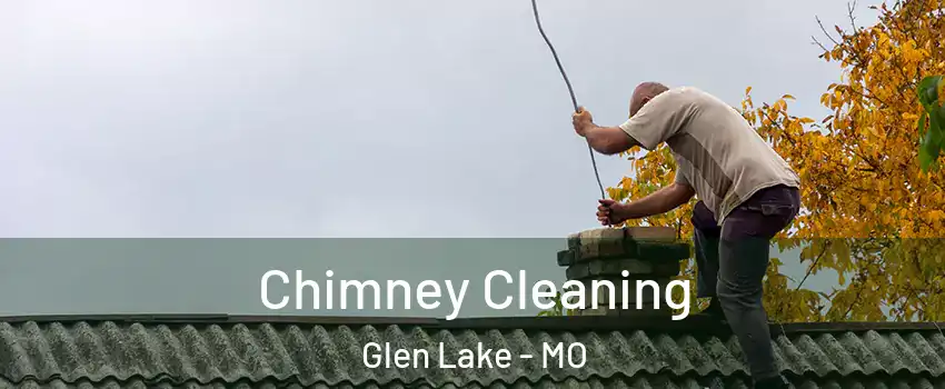 Chimney Cleaning Glen Lake - MO