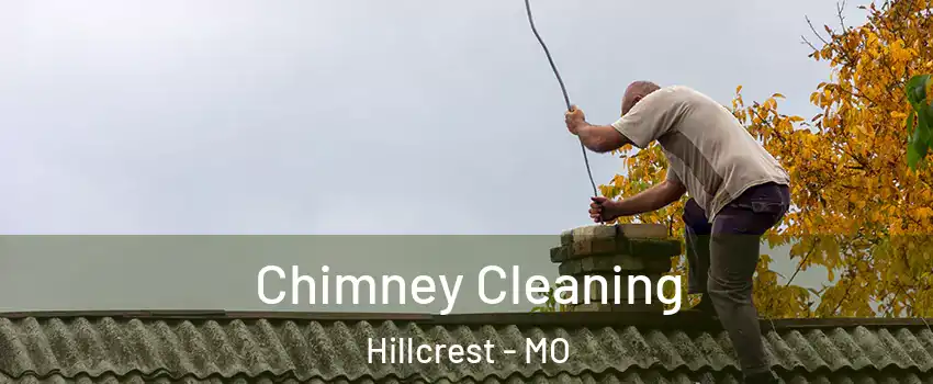 Chimney Cleaning Hillcrest - MO