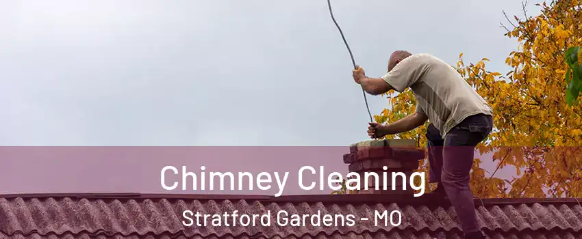Chimney Cleaning Stratford Gardens - MO