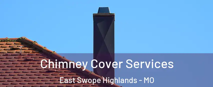 Chimney Cover Services East Swope Highlands - MO