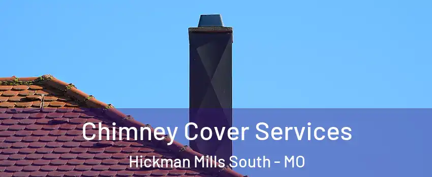 Chimney Cover Services Hickman Mills South - MO