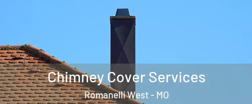 Chimney Cover Services Romanelli West - MO