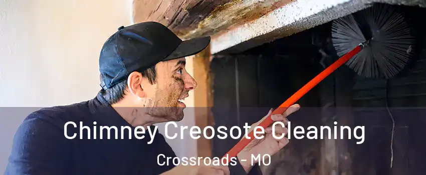 Chimney Creosote Cleaning Crossroads - MO