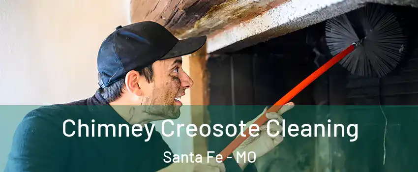 Chimney Creosote Cleaning Santa Fe - MO