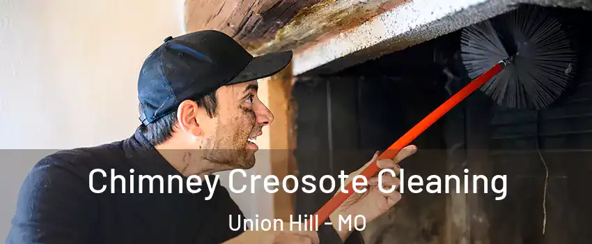 Chimney Creosote Cleaning Union Hill - MO