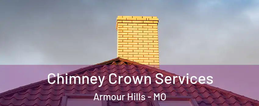 Chimney Crown Services Armour Hills - MO