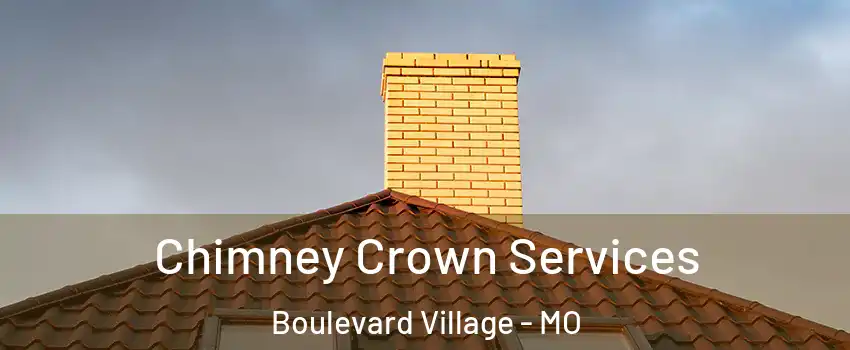 Chimney Crown Services Boulevard Village - MO
