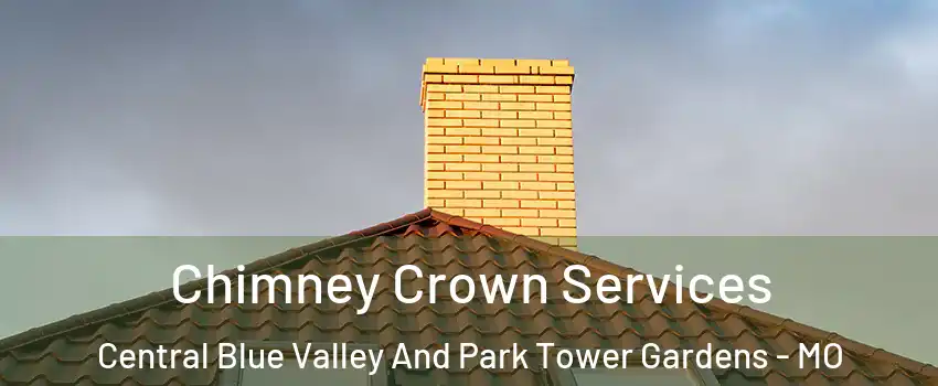 Chimney Crown Services Central Blue Valley And Park Tower Gardens - MO
