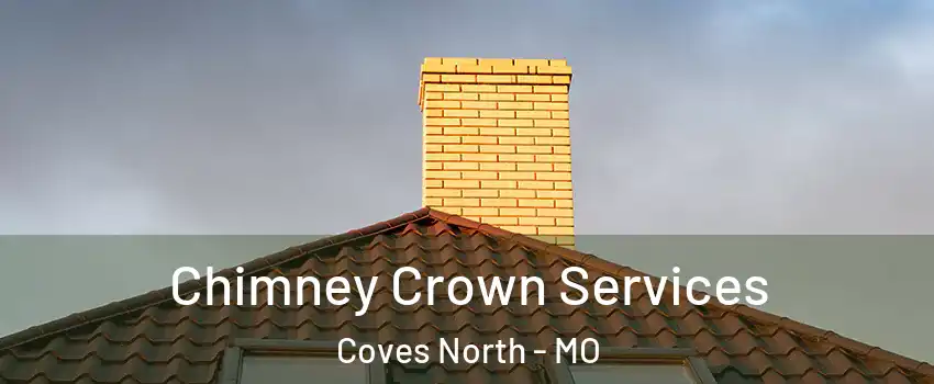 Chimney Crown Services Coves North - MO