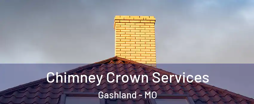 Chimney Crown Services Gashland - MO