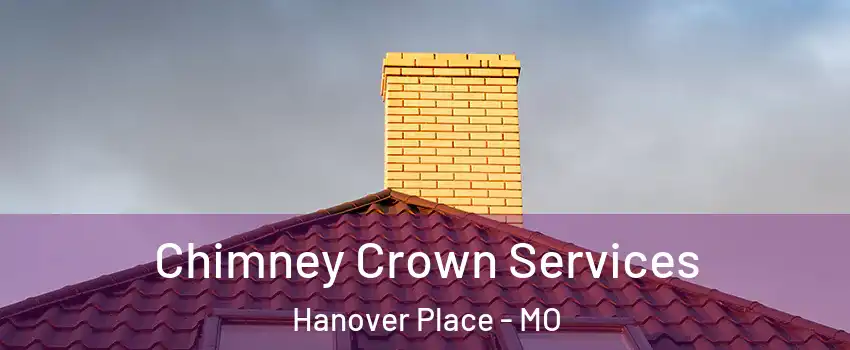 Chimney Crown Services Hanover Place - MO