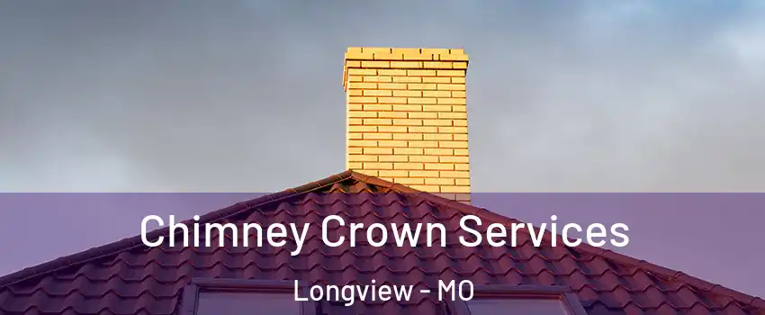Chimney Crown Services Longview - MO