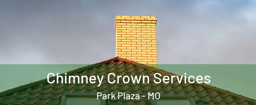 Chimney Crown Services Park Plaza - MO
