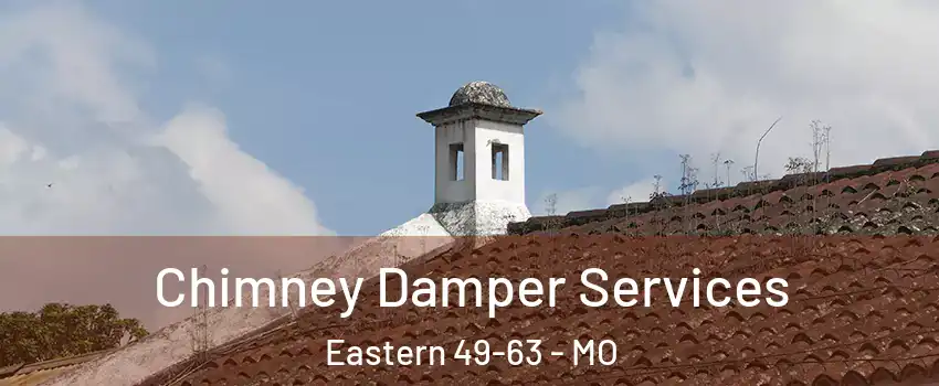Chimney Damper Services Eastern 49-63 - MO