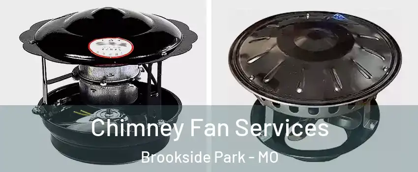 Chimney Fan Services Brookside Park - MO