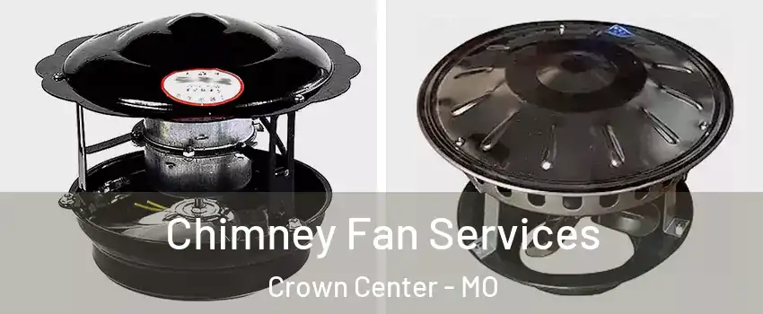 Chimney Fan Services Crown Center - MO