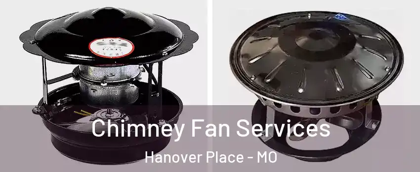 Chimney Fan Services Hanover Place - MO