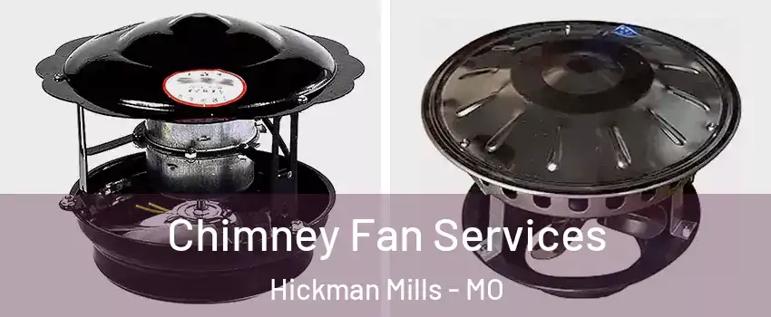 Chimney Fan Services Hickman Mills - MO