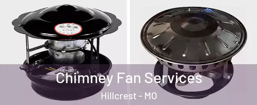 Chimney Fan Services Hillcrest - MO