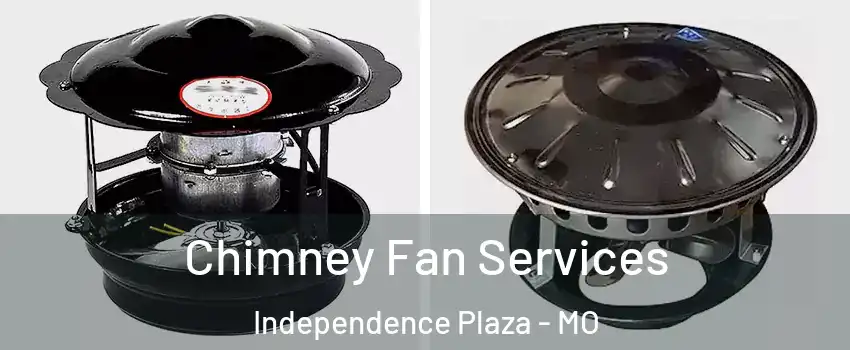 Chimney Fan Services Independence Plaza - MO