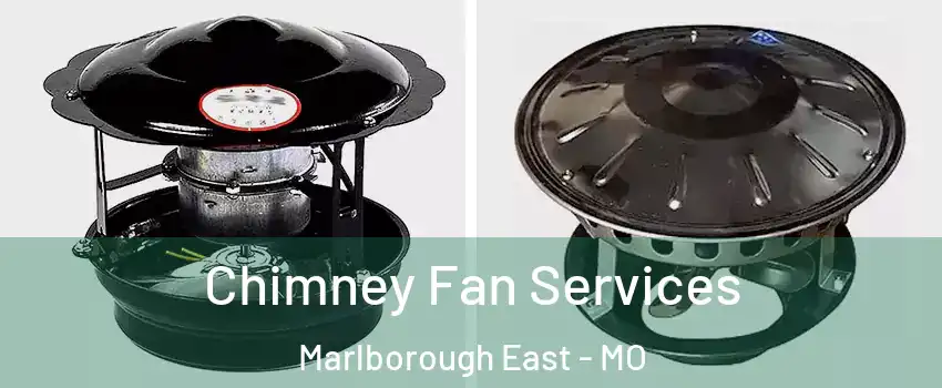 Chimney Fan Services Marlborough East - MO
