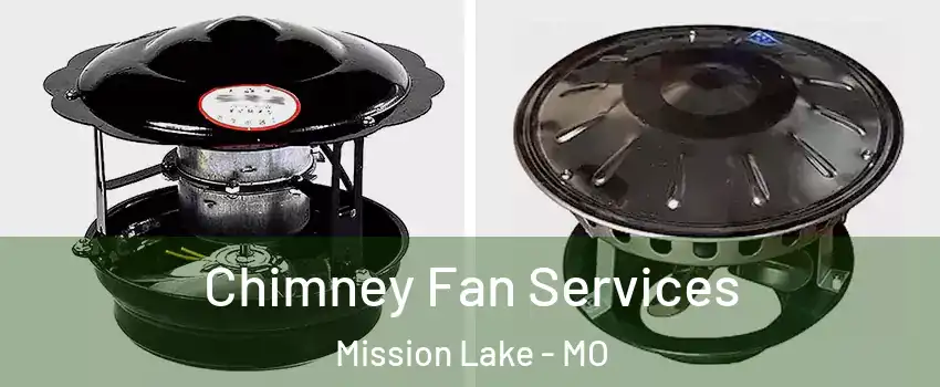 Chimney Fan Services Mission Lake - MO