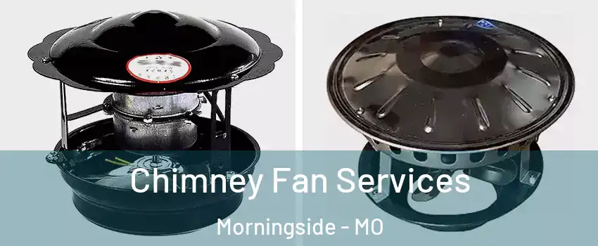 Chimney Fan Services Morningside - MO