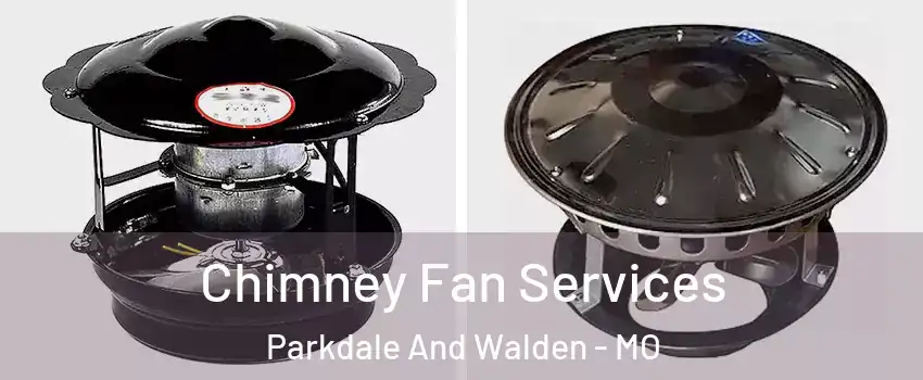 Chimney Fan Services Parkdale And Walden - MO