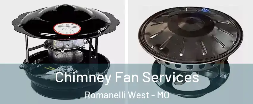 Chimney Fan Services Romanelli West - MO