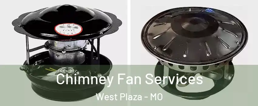 Chimney Fan Services West Plaza - MO